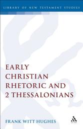 Icon image Early Christian Rhetoric and 2 Thessalonians