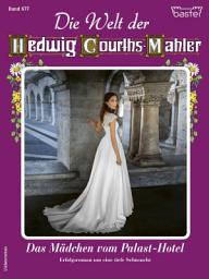 Icon image Die Welt der Hedwig Courths-Mahler 677: Das Mädchen vom Palast-Hotel