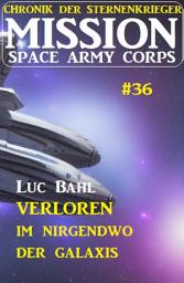 Icon image Mission Space Army Corps 36 ​Verloren im Nirgendwo der Galaxis: Chronik der Sternenkrieger