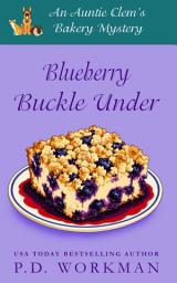 Icon image Blueberry Buckle Under: A Cozy Culinary & Pet Mystery