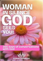 Icon image Woman in Silence God Sees You: 365 days of conversations with God