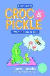 Icon image Croc & Pickle Level 2 Book 4: I want to be a bee