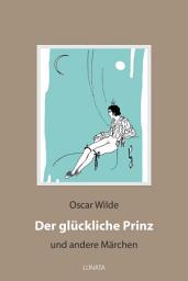 Icon image Der glückliche Prinz: und andere Märchen, Ausgabe 2