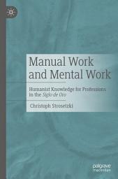 Icon image Manual Work and Mental Work: Humanist Knowledge for Professions in the Siglo de Oro