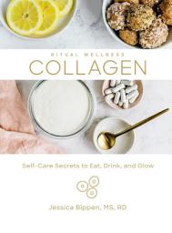 Icon image Collagen: Self-Care Secrets to Eat, Drink, and Glow