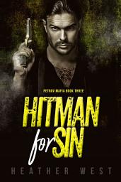 Icon image Hitman for Sin: A Dark Contemporary Mafia Hitman Romance