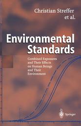 Icon image Environmental Standards: Combined Exposures and Their Effects on Human Beings and Their Environment