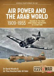 Icon image Air Power and the Arab World, 1909-1955: Volume 10: The First Arab-Israeli War Begins, 15-31 May 1948