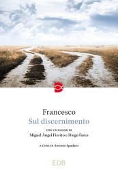 Icon image Sul discernimento: Con un saggio di Miguel Àngel Fiorito e Diego Fares. A cura di Antonio Spadaro