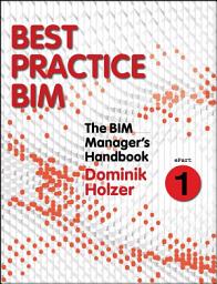 Icon image The BIM Manager's Handbook, Part 1: Best Practice BIM