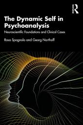 Icon image The Dynamic Self in Psychoanalysis: Neuroscientific Foundations and Clinical Cases