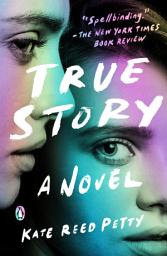 Icon image True Story: A Novel