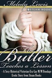 Icon image The Butler Teaches a Lesson - A Sexy Historical Victorian-Era Gay M/M Bondage Erotic Story from Steam Books