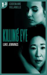 Icon image Killing Eve - Codename Villanelle - Episode 2: Le roman à l'origine de la série événement !