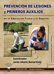 Icon image Prevención de lesiones y primeros auxilios en la Educación Física y el Deporte