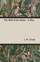 Icon image The Well of the Saints - A Play