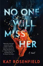 Icon image No One Will Miss Her: A Novel