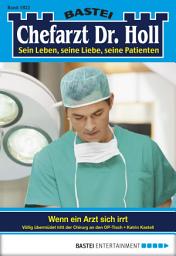 Icon image Chefarzt Dr. Holl 1822: Wenn ein Arzt sich irrt