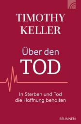 Icon image Über den Tod: In Sterben und Tod die Hoffnung behalten