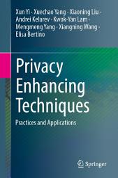 Icon image Privacy Enhancing Techniques: Practices and Applications