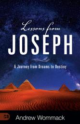 Icon image Lessons from Joseph: A Journey from Dreams to Destiny