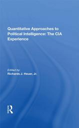 Icon image Quantitative Approaches To Political Intelligence: The CIA Experience