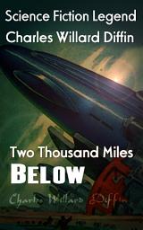 Icon image Two Thousand Miles Below: Science Fiction Lengend