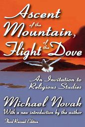 Icon image Ascent of the Mountain, Flight of the Dove: An Invitation to Religious Studies, Edition 3