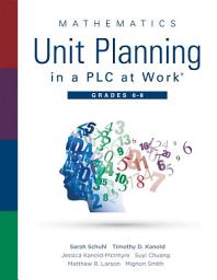 Icon image Mathematics Unit Planning in a PLC at Work®, Grades 6 - 8: (A professional learning community guide to increasing student mathematics achievement in intermediate school)