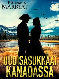 Icon image Uudisasukkaat Kanadassa
