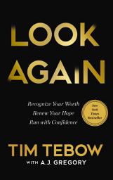 Icon image Look Again: Recognize Your Worth. Renew Your Hope. Run with Confidence.