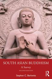 Icon image South Asian Buddhism: A Survey, Edition 2