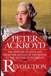Icon image Revolution: The History of England from the Battle of the Boyne to the Battle of Waterloo