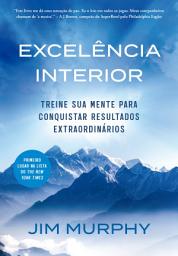 Icon image Excelência interior: Treine sua mente para conquistar resultados extraordinários