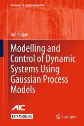 Icon image Modelling and Control of Dynamic Systems Using Gaussian Process Models