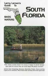 Icon image Larry Larsen's Guide to South Florida Bass Waters Book 3
