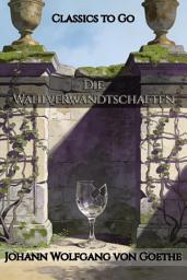 Icon image Die Wahlverwandtschaften: Restored Classics to Go Edition