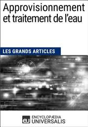 Icon image Approvisionnement et traitement de l’eau: Les Grands Articles d'Universalis