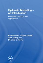 Icon image Hydraulic Modelling: An Introduction: Principles, Methods and Applications