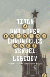 Icon image A Present Past: Titan and Other Chronicles