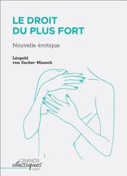 Icon image Le Droit du plus fort: Nouvelle érotique