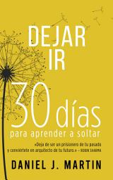 Icon image Dejar Ir: 30 días para aprender a soltar