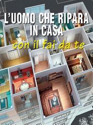 Icon image L'uomo che ripara in casa con il fai da te