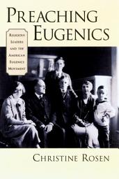 Icon image Preaching Eugenics: Religious Leaders and the American Eugenics Movement
