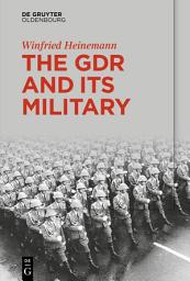 Icon image The GDR and Its Military