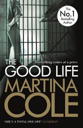 Icon image The Good Life: A powerful crime thriller about a deadly love