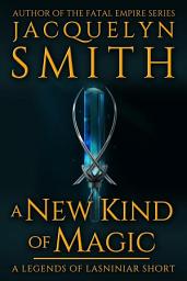 Icon image A New Kind of Magic: A Legends of Lasniniar Short