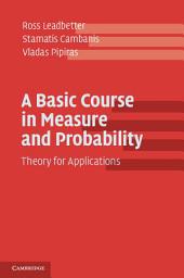 Icon image A Basic Course in Measure and Probability: Theory for Applications
