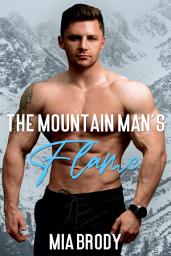 Icon image The Mountain Man’s Flame: A Firefighter, Curvy Woman Instalove Romance (Mount Bliss)