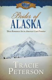 Icon image Brides of Alaska: Three Romances Set in America's Last Frontier